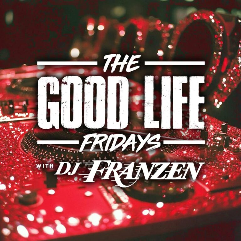 The Good Life Fridays w/ DJ Fr...