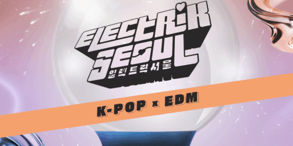 Electrik Seoul: K-Pop x EDM